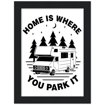 Home Is Where You Park It - Wood Framed Poster